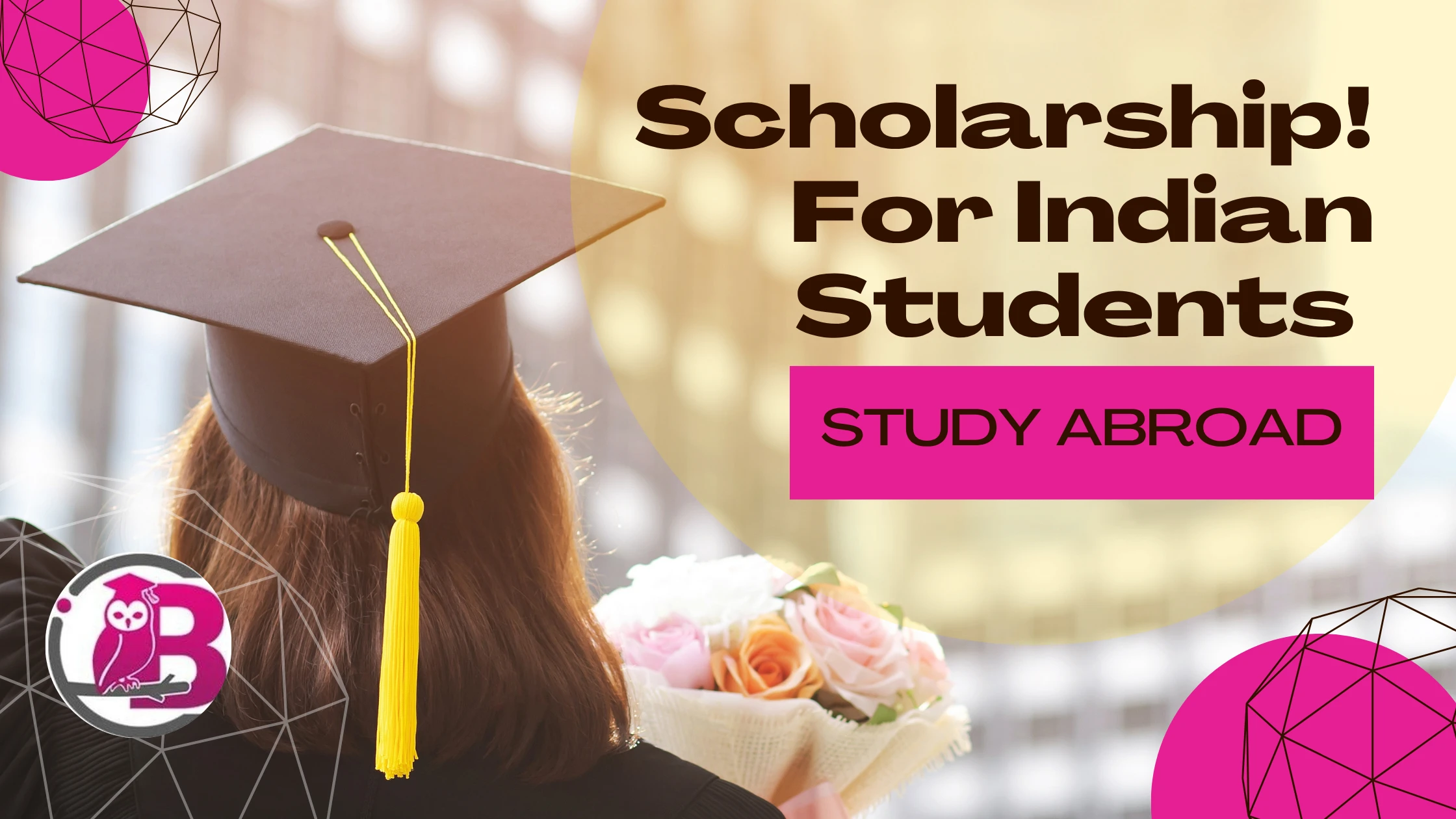 Fully Funded Scholarships for Indian Students to Study Abroad [2025 Guide]